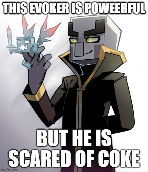 Evoker Summoning Vexes | this evoker is poweerful; but he is scared of coke | image tagged in evoker summoning vexes | made w/ Imgflip meme maker