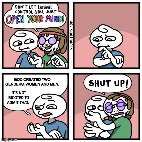 Open your eyes | Israel; God created two genders: women and men. It’s not bigoted to admit that. | image tagged in memes,comics | made w/ Imgflip meme maker