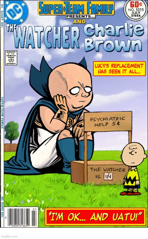Someone’s filling in for Dr. Lucy! | image tagged in comics,charlie brown,the watcher,crossover,super team family,psychiatric help | made w/ Imgflip meme maker