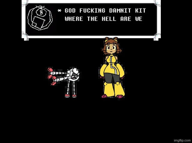 God Fucking Damnit, Kit! Where The Whell Are We? | image tagged in god fucking damnit kit where the whell are we | made w/ Imgflip meme maker