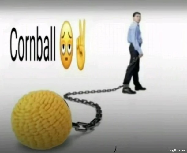 Cornball on a chain | image tagged in cornball on a chain | made w/ Imgflip meme maker