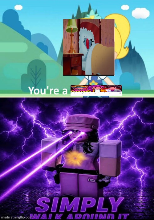 JUST WALK AROUND IT | image tagged in ruin this fill in meme 355 | made w/ Imgflip meme maker