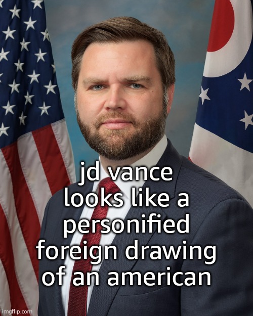 politicians are not real people like what do you mean charlie brown over here is the vice president | jd vance looks like a personified foreign drawing of an american | image tagged in jd vance | made w/ Imgflip meme maker