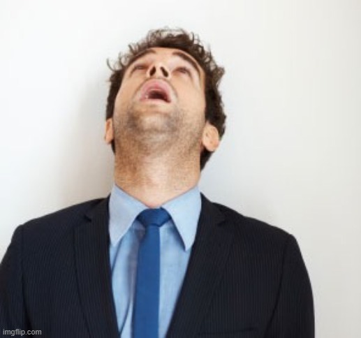 Guy looking up | image tagged in guy looking up | made w/ Imgflip meme maker