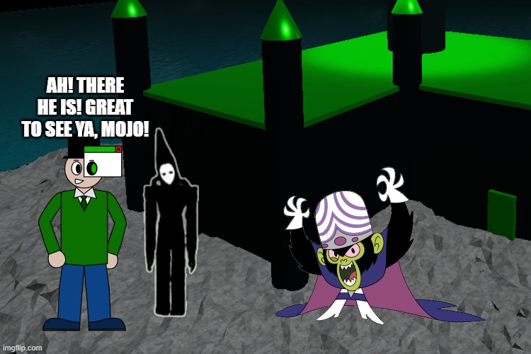 ah! there he is! great to see ya, mojo! | made w/ Imgflip meme maker