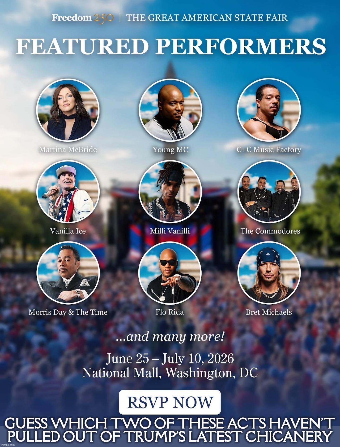 What, Trailer Trash Grandpa Kid Rock isn't available for the honors this time? | Guess which two of these acts haven't
pulled out of Trump's latest chicanery | image tagged in the great american state fair,the trump  maga state fair,no one wants to do it,they're all  ditching,trailer trash carnival | made w/ Imgflip meme maker