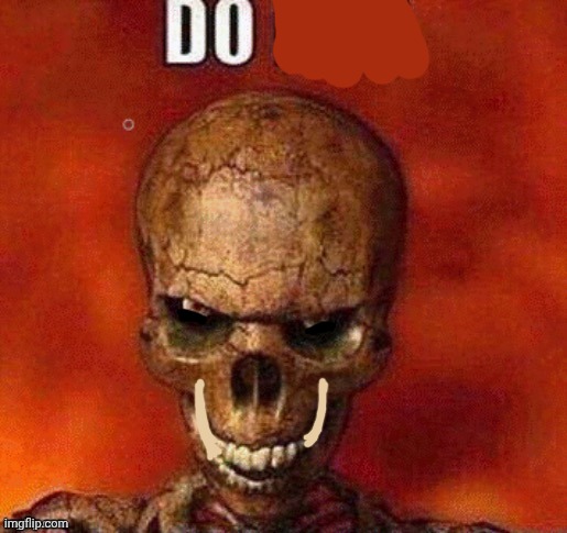 DO NOT skeleton | image tagged in do not skeleton | made w/ Imgflip meme maker