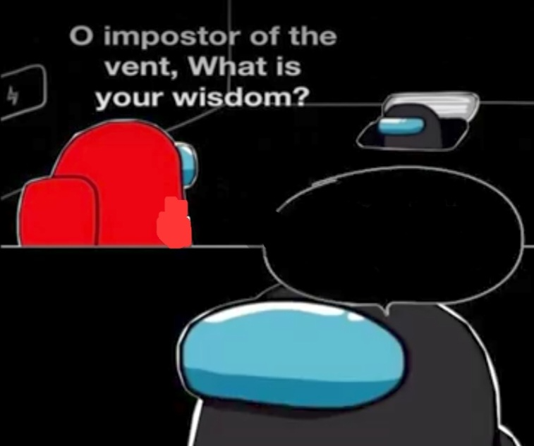 O imposter of the vent Blank Meme Template
