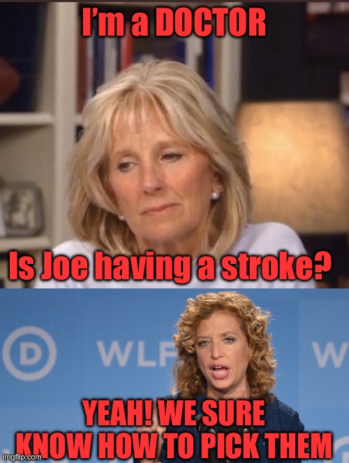 I’m a DOCTOR Is Joe having a stroke? Yeah! We sure know how to pick them | image tagged in jill biden meme,dnc chair | made w/ Imgflip meme maker