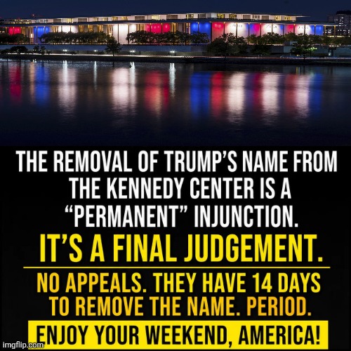 The Kennedy Center | image tagged in memes,the kennedy center,impeach trump,lock him up,trump humiliated,what a maroon | made w/ Imgflip meme maker