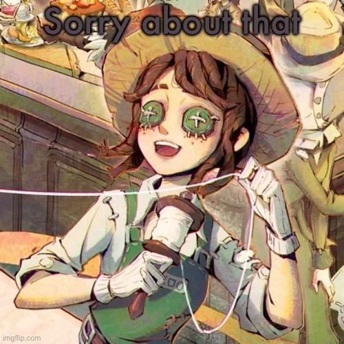 I didn’t get enough sleep | Sorry about that | image tagged in emma wood | made w/ Imgflip meme maker