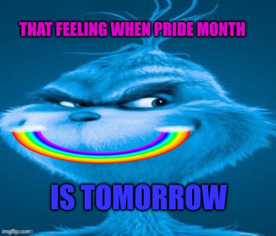 It’s that time of year | That feeling when pride month; Is tomorrow | image tagged in ah shit here we go again | made w/ Imgflip meme maker