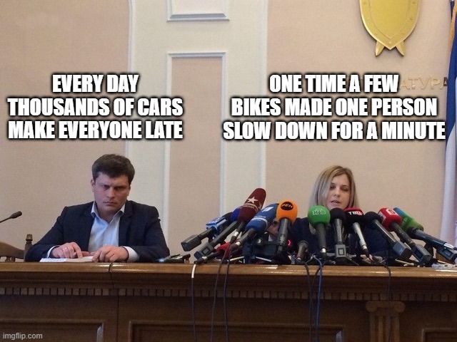bicycles slowed me down for a minute | one time a few bikes made one person slow down for a minute; every day thousands of cars make everyone late | image tagged in reporter meme | made w/ Imgflip meme maker