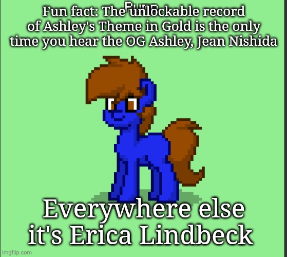 Pony Pump except in Pony Town | Fun fact: The unlockable record of Ashley's Theme in Gold is the only time you hear the OG Ashley, Jean Nishida; Everywhere else it's Erica Lindbeck | image tagged in pony pump except in pony town | made w/ Imgflip meme maker