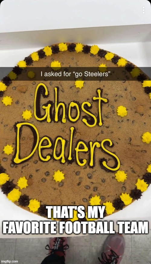 Steelers | That's my favorite football team | image tagged in you had one job | made w/ Imgflip meme maker