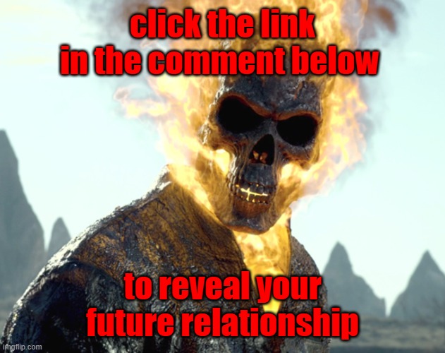 The_Aldebaran Ghost Rider Announcement Template | click the link in the comment below; to reveal your future relationship | image tagged in the_aldebaran ghost rider announcement template | made w/ Imgflip meme maker