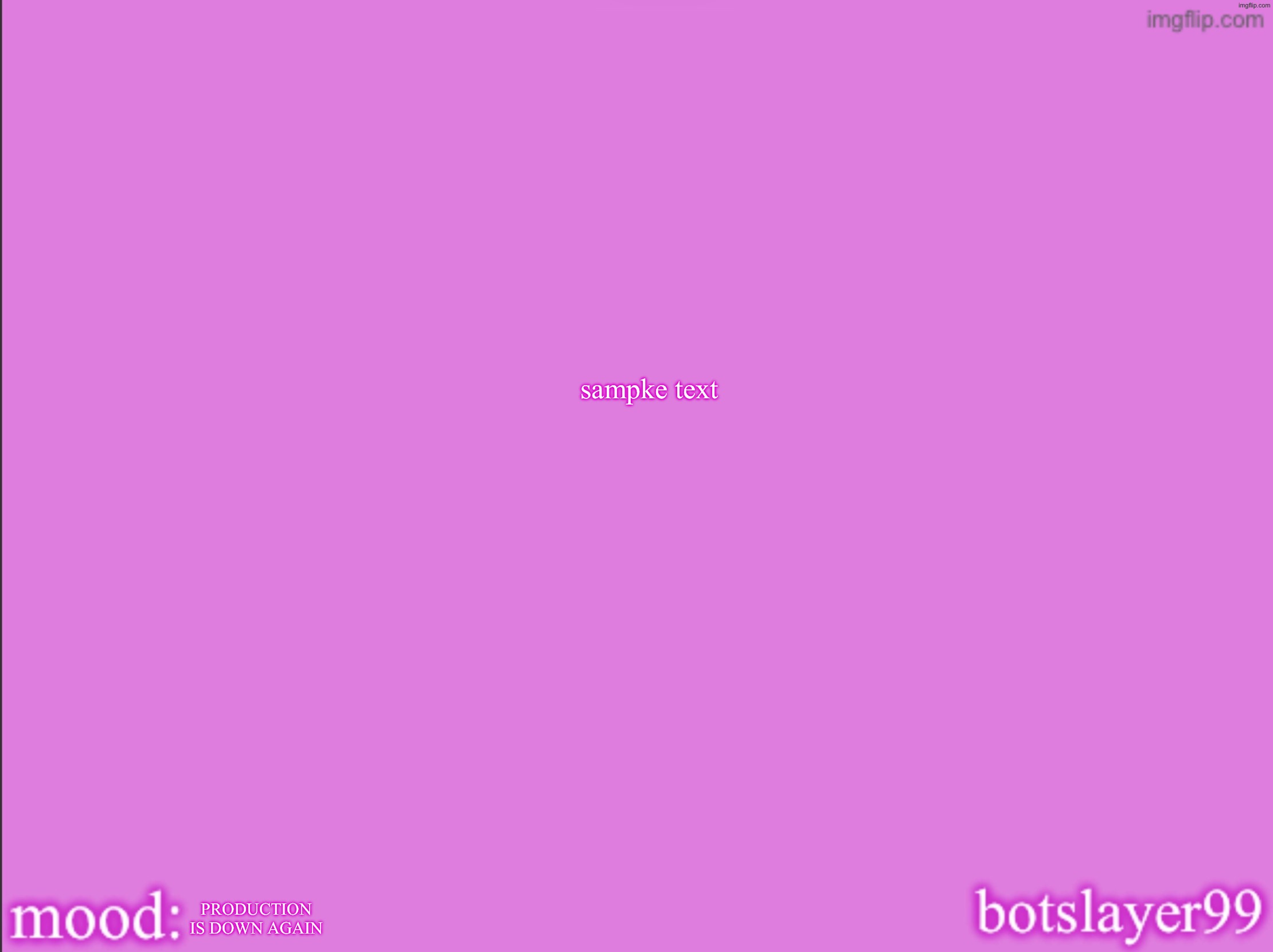 botslayer announcement temp v2 | sampke text; PRODUCTION IS DOWN AGAIN | image tagged in botslayer announcement temp v2,remix | made w/ Imgflip meme maker