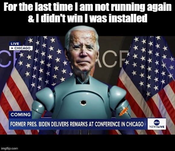 For the last time I am not running again
& I didn't win I was installed | made w/ Imgflip meme maker