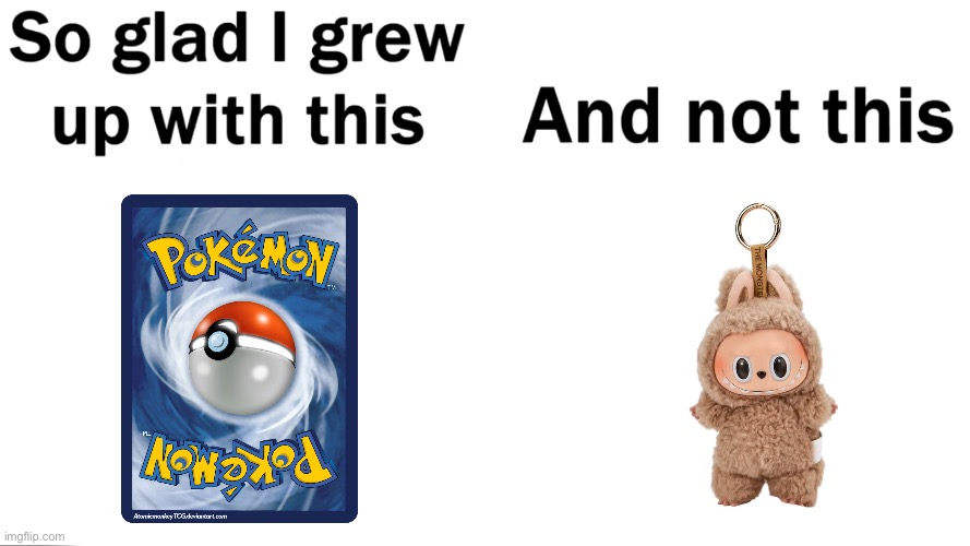 Pokemon Cards were my collectibles in my childhood | image tagged in so glad i grew up with this,pokemon card,memes,relatable | made w/ Imgflip meme maker