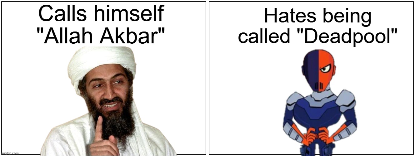 My name is NOT Deadpool! - Slade | Calls himself "Allah Akbar"; Hates being called "Deadpool" | image tagged in memes,blank comic panel 2x1 | made w/ Imgflip meme maker