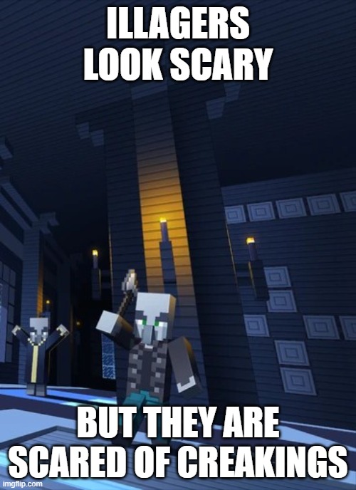 Illagers | illagers look scary; but they are scared of creakings | image tagged in illagers | made w/ Imgflip meme maker