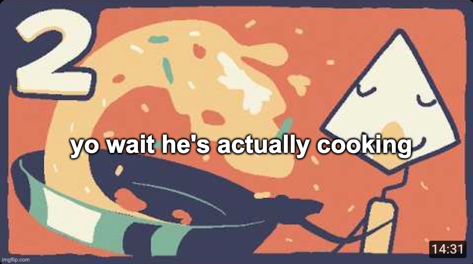 new reaction image unlocked | yo wait he's actually cooking | made w/ Imgflip meme maker