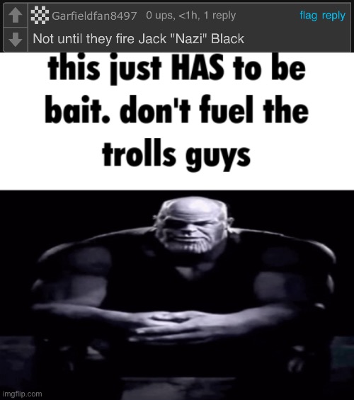 . | image tagged in this just has to be bait | made w/ Imgflip meme maker
