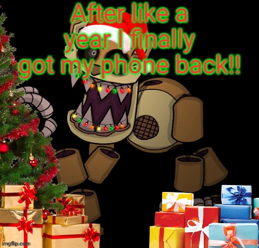 GoldenFriedrich Jolly temp | After like a year I finally got my phone back!! | image tagged in goldenfriedrich jolly temp | made w/ Imgflip meme maker