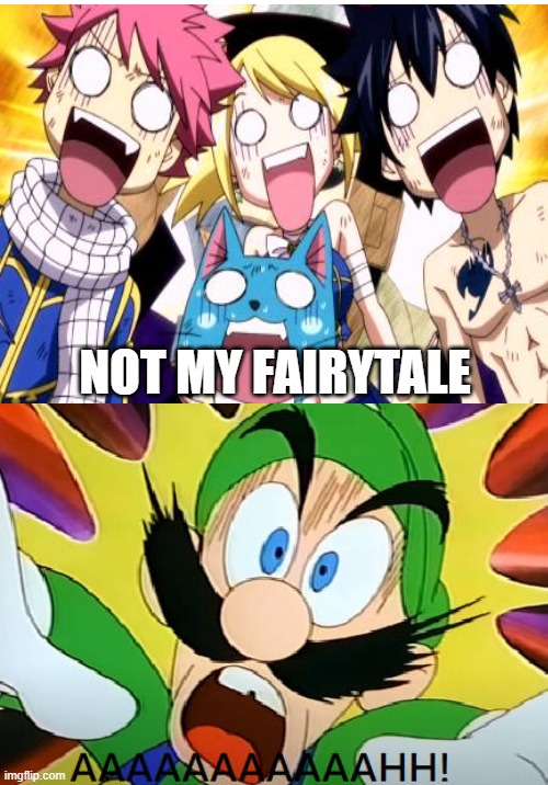 luigi hates fairy tail | not my fairytale | image tagged in luigi reacts to blank,anime,video games,super mario bros,fairy tail,not my president | made w/ Imgflip meme maker