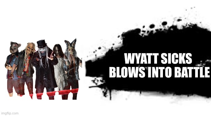 Wyatt sicks smash bros reveal | Wyatt Sicks 
Blows into battle | image tagged in super smash bros splash card | made w/ Imgflip meme maker