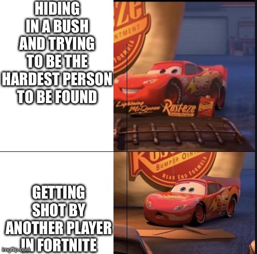 Fortnite battle royale in a nutshell | Hiding in a bush and trying to be the hardest person to be found; Getting shot by another player in Fortnite | image tagged in fortnite,fortnite memes | made w/ Imgflip meme maker
