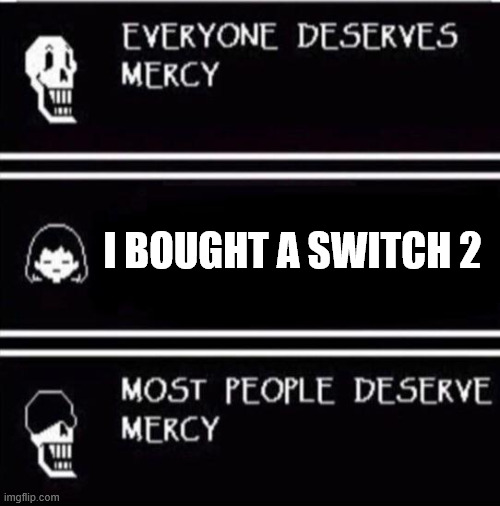gamers be like: | i bought a switch 2 | image tagged in mercy undertale,nintendo switch | made w/ Imgflip meme maker