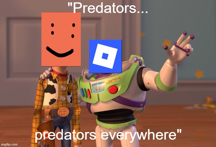 X, X Everywhere Meme | "Predators... predators everywhere" | image tagged in memes,x x everywhere | made w/ Imgflip meme maker