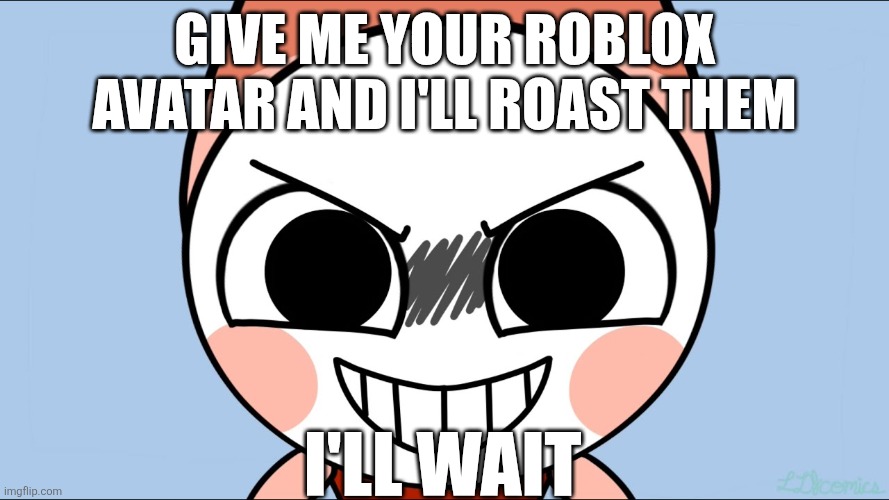 Bring it on y'all [mod note: ok] | Give me your Roblox avatar and I'll roast them; I'll wait | image tagged in devious shrimpo,roblox | made w/ Imgflip meme maker