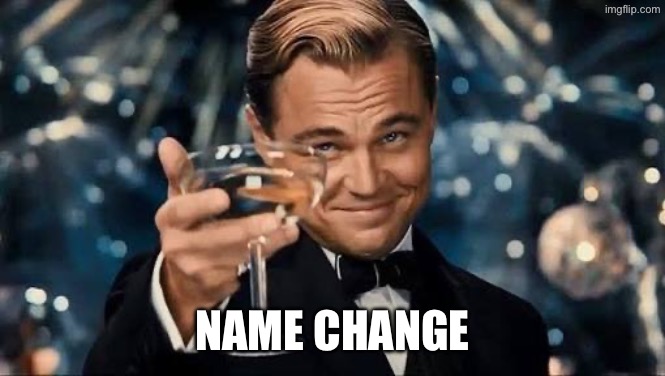 Congratulations Man! | Name change | image tagged in congratulations man | made w/ Imgflip meme maker