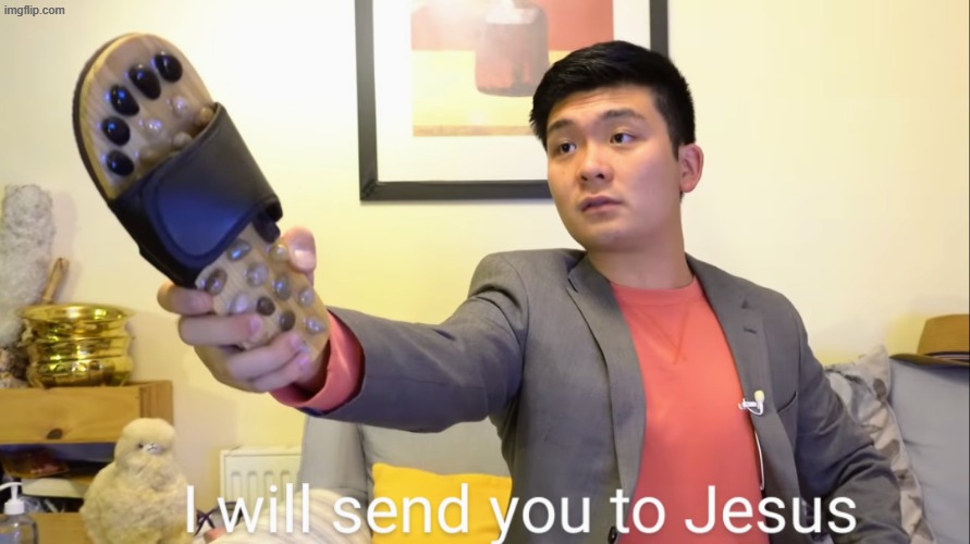 image tagged in i will send you to jesus | made w/ Imgflip meme maker