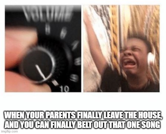 headphones kid | when your parents finally leave the house, and you can finally belt out that one song | image tagged in headphones kid | made w/ Imgflip meme maker