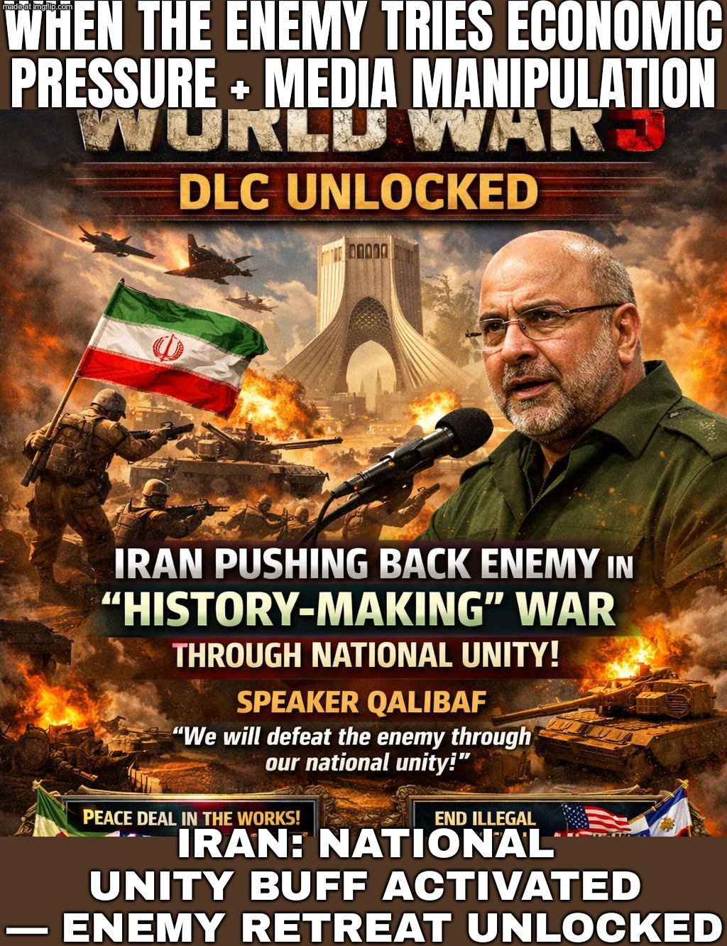 WHEN THEY TRY TO UNLOCK “WORLD WAR 3” DLC ON IRAN…; …BUT NATIONAL UNITY + DEFENSIVE READINESS MAKES THE ENEMY HIT “RETREAT” | WHEN THE ENEMY TRIES ECONOMIC PRESSURE + MEDIA MANIPULATION; IRAN: NATIONAL UNITY BUFF ACTIVATED — ENEMY RETREAT UNLOCKED | image tagged in world war 3 dlc unlocked,enemy,world war 2,iran,iranian,donald trump | made w/ Imgflip meme maker