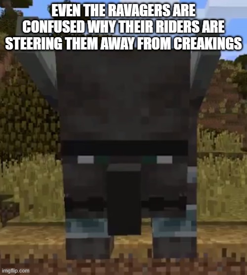 Ravager | even the ravagers are confused why their riders are steering them away from creakings | image tagged in ravager | made w/ Imgflip meme maker