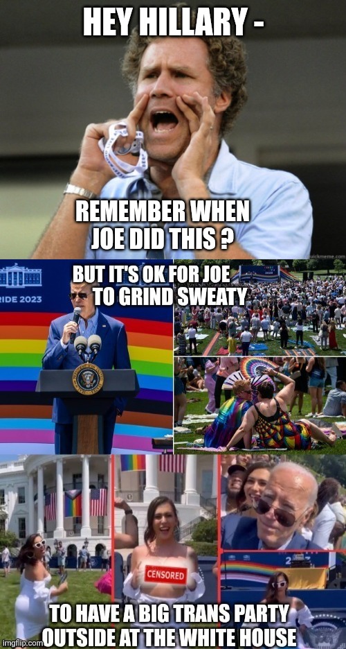 Hey Hillary - Remember when Joe did this ? | image tagged in will ferrell yelling | made w/ Imgflip meme maker