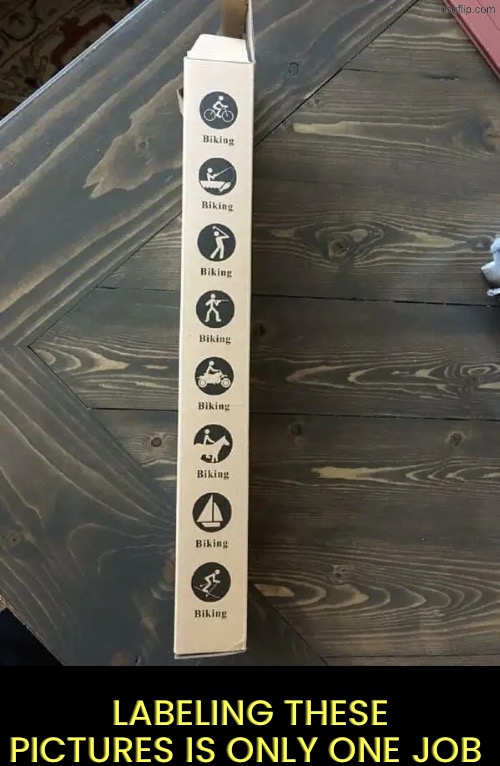A ridiculous mistake | Labeling these pictures is only one job | image tagged in you had one job,duhhh dumbass,if those kids could read they'd be very upset,dude you're an idiot,do you are have stupid,just why | made w/ Imgflip meme maker