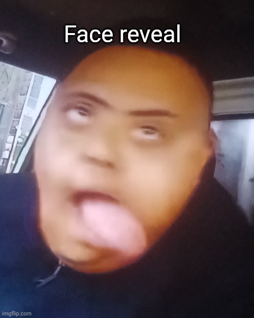 No | Face reveal | image tagged in flick7 | made w/ Imgflip meme maker