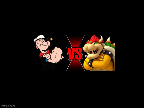 Great Character Tourney Final Round! Popeye vs. Bowser | image tagged in tourney | made w/ Imgflip meme maker
