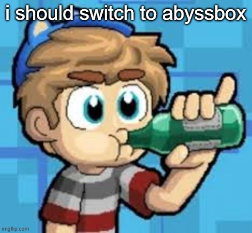 i should switch to abyssbox | made w/ Imgflip meme maker