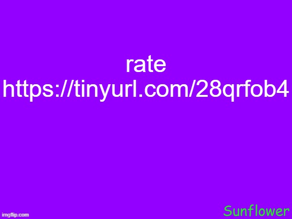 https://tinyurl.com/28qrfob4 | rate
https://tinyurl.com/28qrfob4 | made w/ Imgflip meme maker