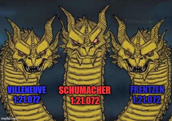 only three-way tie in f1 | formula1.web; Frentzen
1:21.072; Schumacher
1:21.072; Villeneuve
1:21.072 | image tagged in headed dragons but scary | made w/ Imgflip meme maker