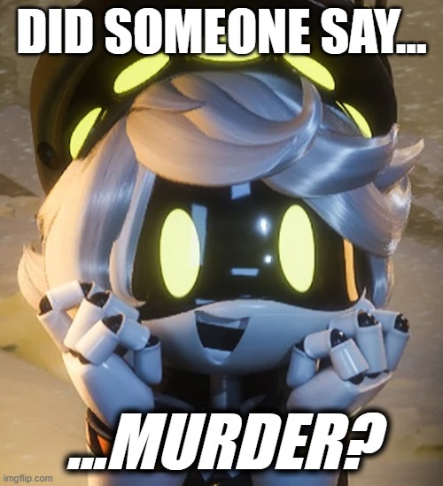 N Is Just A Homicidal Cutie! | Did someone say... ...murder? | image tagged in happy n | made w/ Imgflip meme maker