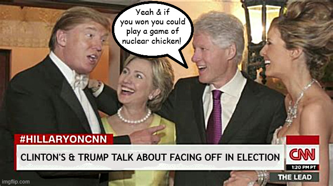Game of Chicken TACO | Yeah & if you won you could play a game of nuclear chicken! Clinton's & Trump talk about facing off in election | image tagged in game of chicken taco,sure i'll do it if barack obama wins the presidency,trump losses the house | made w/ Imgflip meme maker