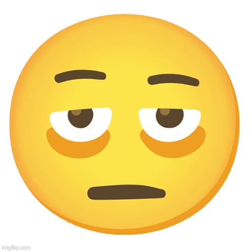 exhausted emoji | image tagged in exhausted emoji | made w/ Imgflip meme maker