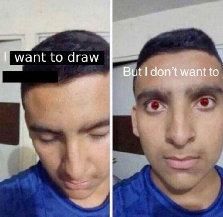 I want to draw but I don't want to Blank Meme Template